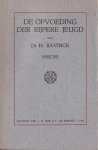 Bavinck, Dr. H. - De opvoeding der rijpere jeugd