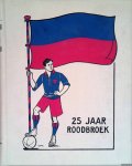 Haak, J.J. (voorwoord) - 25 Jaar Roodbroek. Gedenkboek gewijd aan het 25-jarig bestaan van de Haarlemsche football club "Haarlem" 1889-1914