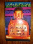 Surya Das, Lama - Ontwikkel het heilige in jezelf