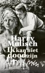 Harry Mulisch - (1) Ik Kan Niet Dood Zijn