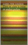 C. ter Linden - Zien En Zien Is Twee En Andere Preken