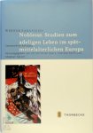 Paravicini, Werner - Noblesse. Studien zum adeligen Leben im spätmittelalterlichen Europa Gesammelte Aufsätze
