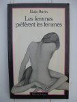 Perrin, Elula - Les femmes préfèrent les femmes.