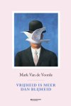 Mark Van de Voorde - Vrijheid is meer dan blijheid