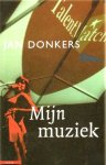  - JAN DONKERS - Mijn Muziek - uitgeverij Atlas, 1e druk, 279 blz.