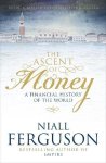 FERGUSON, NIALL - The Ascent of Money. A Financial History of the World