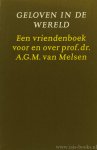 MELSEN, A.G.M. VAN, DEBROCK, G., DIERICK, G., GOOSSENS, J., (RED.) - Geloven in de wereld. Een vriendenboek voor en over prof.dr. A.G.M. van Melsen.