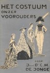 Jonkvrouw Dr. C.H. de Jonge - Het costuum onzer voorouders