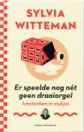 Witteman, Sylvia - Er speelde nog nét geen draaiorgel / Amsterdam in stukjes