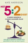 Kate Harrison 50861 - Het 5:2 dieet 5 dagen genieten en 2 dagen calorieën tellen