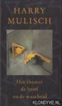 Mulisch, Harry - Het theater, de brief en de waarheid