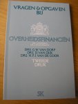Dorp, drs. G.W van en drs. D. van Dijk en drs. H.P.J. van de Goor - Overheidsfinancien : Vragen en opgaven bij het boek van Koopmans en Wellink Dorp, drs. G.W van en drs. D. van Dijk en drs. H.P.J. van de Goor - Overheidsfinancien : Vragen en opgaven bij het boek van Koopmans en Wellink