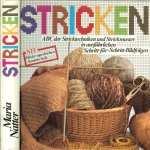 Natter Maria .. Einbandgestaltung Marlies Braunschmied - Stricken. ABC der Stricktechniken und Strickmuster in ausführlichen Schritt-für-Schritt Bildfolgen