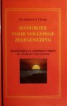 Chang , Dr . Stephen T . [ isbn X ] 4014 - Handboek voor Volledige Zelfgenezing. ( Aanwijzingen en oefeningen volgens het medische Tao-systeem. Hoe Chinese geneesmethodes u kunnen helpen  De Chinezen geloven niet, dat de chirurgie of de ge­nees­kunst een antwoord is op ernstige ziektes -