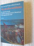 Ploeg, Rani van der / Zinkstok, Ruth - Wij zijn allen werklieden / De opkomst van de moderne arbeidsmoraal in Nederland in de negentiende eeuw Ploeg, Rani van der / Zinkstok, Ruth - Wij zijn allen werklieden / De opkomst van de moderne arbeidsmoraal in Nederland in de negentiende eeuw