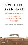 Willy Lindwer, Aline Pennewaard - 'Ik weet me geen raad' Wanhoopsbrieven van Joodse vluchtelingen, 1938-1939
