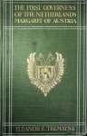 Tremayne, Eleanor E. - The first governess of the Netherlands : Margaret of Austria / Eleanor E. Tremayne ; with an introd. by Martin Hume Tremayne, Eleanor E. - The first governess of the Netherlands : Margaret of Austria / Eleanor E. Tremayne ; with an introd. by Martin Hume