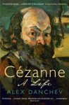 Alex Danchev - Cezanne a life