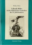 Philine Helas - Lebende Bilder in der italienischen Festkultur des 15. Jahrhunderts