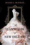 Diane C. McPhail - The Seamstress of New Orleans