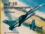 Postma, Thijs. - De F-16 en zijn voorgangers.
