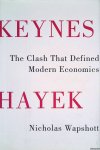 Wapshott, Nicholas - Keynes Hayek: The Clash that Defined Modern Economics