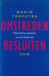 Terpstra, Marin - Omstreden besluiten: Filosofische aspecten van het besturen Terpstra, Marin - Omstreden besluiten: Filosofische aspecten van het besturen