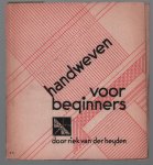 Riek van der Heyden - Handweven voor beginners : met 34 oorspronkelijke ontwerpen