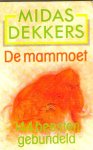  - MIDAS DEKKERS - De Mammoet - 144 Beesten Gebundeld, 376 blz