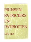 Rek, J. de - Prinsen Patriciers en Patriotten