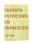 Rek, J. de - Prinsen Patriciers en Patriotten