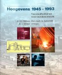 Dankers, Johannes Josephus . & Jacob Verheul . [ ISBN 9789012080309 ] 4718 - Hoogovens  1945 - 1993  . Van  Staalbedrijf   tot   Twee - Metalenconcern . ( Een studie in industriële strategie. ) Geillustreerd met kleur - en zwartwit foto,s .