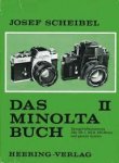 Scheibel, Josef - Das Minolta buch. Teil 2 : Spiegelreflexkameras XM, XE-1, XE-5, XM- motor und ganzes system