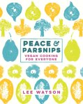 Lee Watson 187578 - Peace and Parsnips Vegan Cooking for Everyone