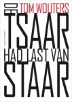 Tom Wouters - De Tsaar had last van staar