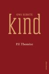 P. F. Thomése - Ons eerste kind