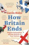 Gavin Esler - How Britain Ends