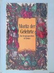 Borggrefe, Heiner & Vera Lüpkes & Hans Ottomeyer - Moritz der Gelehrte. Ein Renaissancefürst in Europa