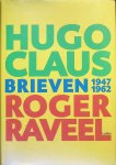 Hugo Claus, Roger Raveel, Katrien Jacobs - Hugo Claus Roger Raveel Brieven 1947 - 1962 Hugo Claus, Roger Raveel, Katrien Jacobs - Hugo Claus Roger Raveel Brieven 1947 - 1962