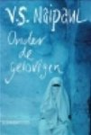 V.S. Naipaul - Onder de gelovigen: Een reis door de Islam