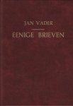 Vader, Jan - Vader, Jan-Eenige Brieven