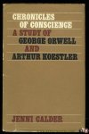 CALDER, Jenni - Chronicles of Conscience. A Study of George Orwell and Arthur Koestler