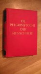 Berkelbach van der Sprenkel, J.W. en C.D.J. Brandt - De pelgrimstocht der menscheid. Geillustreerde wereldgeschiedenis van de oudste tijden op heden.