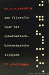 RIETDIJK, C.W. - Een filosofie voor het cybernetisch-biotechnische tijdperk. 91 stellingen.
