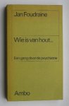 FOUDRAINE, JAN, - Wie is van hout... Een gang door de psychiatrie.