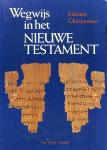 Charpentier, Etienne - Wegwijs in het Nieuwe Testament.