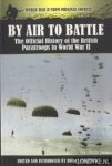 Carruthers, Bob (edited and introduced by) - By Air to Battle. The Official History of the British Paratroops in World War II