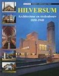 KOENDERS, ANNETTE. - Hilversum. Architectuur en stedenbouw 1850 - 1940.
