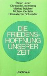 Leber, Stefan / Christoph Lindenberg [u.a.] - Die Friendenshoffnung unserer Zeit