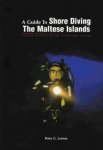 Lemon, Peter G. - A Guide To Shore Diving: The Maltese Islands